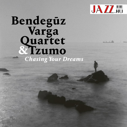 Varga Bendegúz Quartet & Tzumo: Chasing Your Dreams