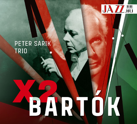 Sárik Péter Trió: Bartók X2