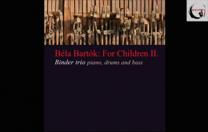 Binder Károly Trió: Béla Bartók: For Children II.