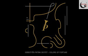 Az arányok tisztelete  //  Sebestyén Patrik Sextet – Colors of Fortune