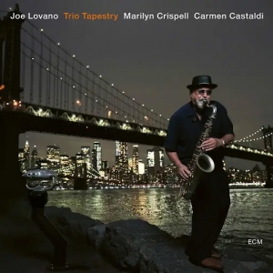 Joe Lovano-Marilyn Crispell-Carmen Castaldi: Trio Tapestry